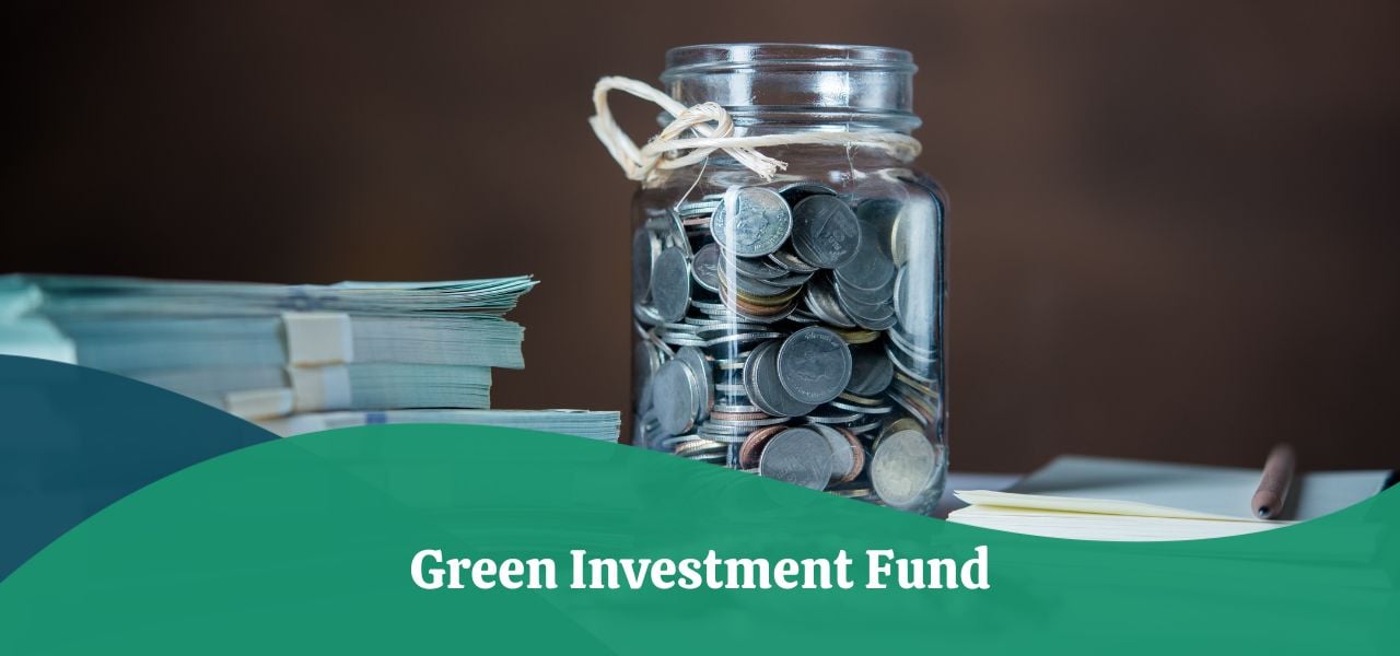 Green Investment Fund Definition, Types, Benefits & Creation